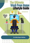 The Ultimate Work From Home Lifestyle Guide | eBook