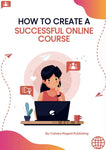 How To Create A Successful Online Course | eBook